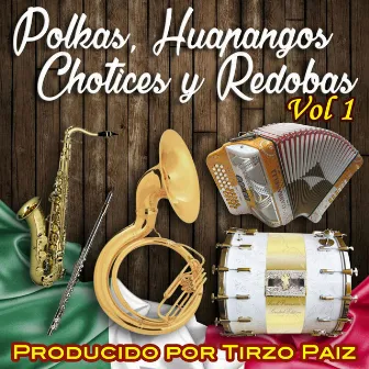 Polkas, Huapangos, Chotices y Redobas, Vol. 1 by Tirzo Paiz