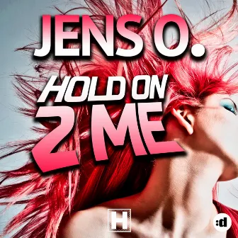 Hold On 2 Me by Jens O.