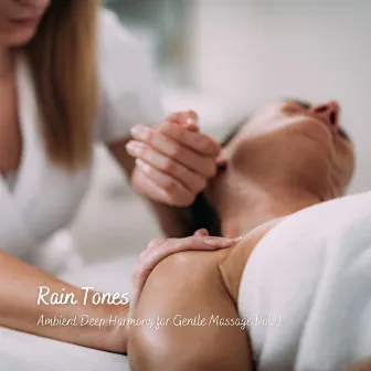 Rain Tones: Ambient Deep Harmony for Gentle Massage Vol. 1 by 1 Hour Spa Music