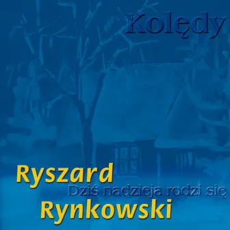 Dziś nadzieja rodzi się by Ryszard Rynkowski