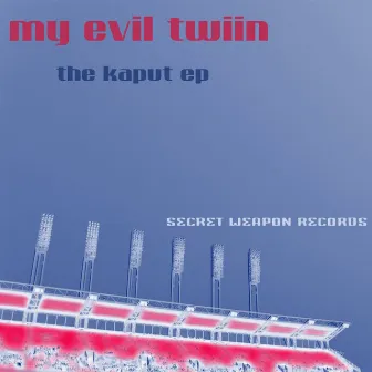 The Kaput EP by My Evil Twiin