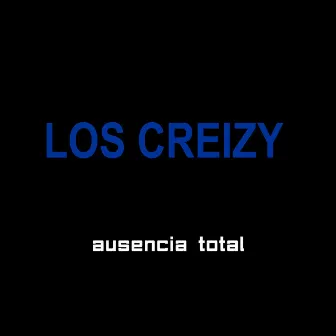 Ausencia Total by Los Creizy