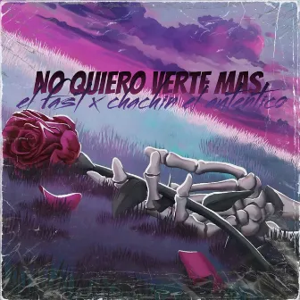 No Quiero Verte Mas by Chachin El Autentico