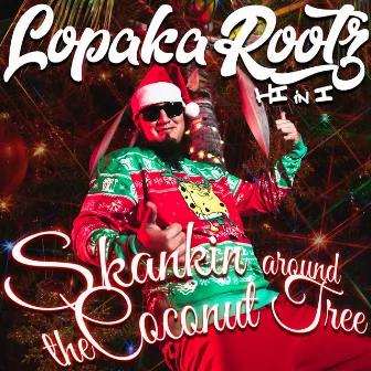 Skankin Around the Coconut Tree by Lopaka Rootz HI in I