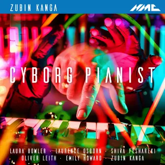 Zubin Kanga: Cyborg Pianist by Zubin Kanga