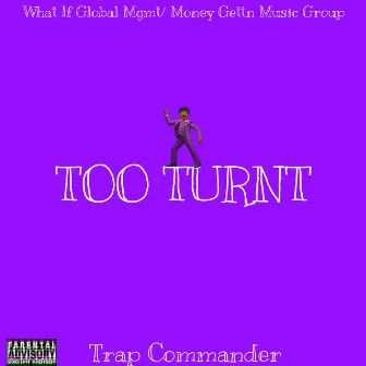 Too Turnt by Trap Commander