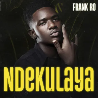 Ndekulaya by Frank Ro