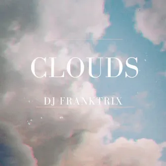 Clouds by Dj franktrix