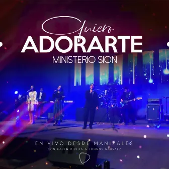 Quiero Adorarte (Desde Manizales) [En Vivo] by Ministerio Sion