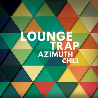 Azimuth Chill by Loungetrap