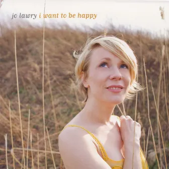 I Want to Be Happy by Jo Lawry