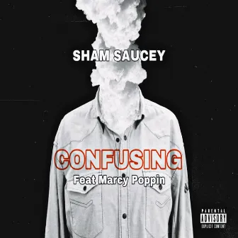 Confusing (Remix) by SHAM SAUCEY