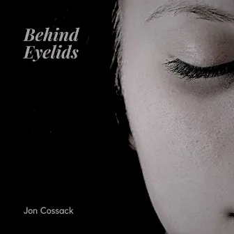 Behind Eyelids by Jon Cossack