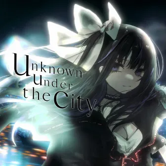 Unknown under the city by Ririsya