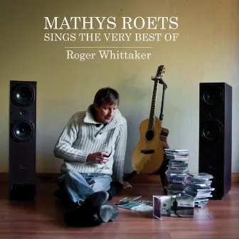 Mathys Roets Sings the Very Best of Roger Whittaker by Mathys Roets