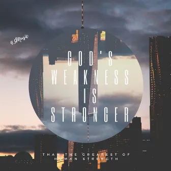 God's Weakness Is Stronger by 4.5Music