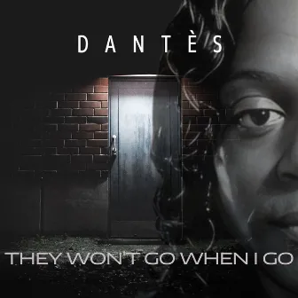 They won't go when I go by Dantès