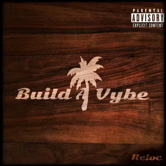 Build a Vybe by Neloc