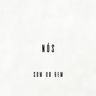 Nós by Som do Bem