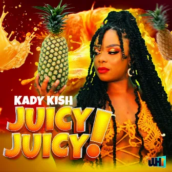 Juicy Juicy by Kady Kish