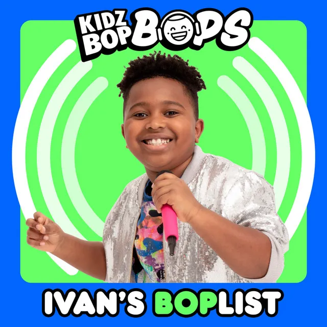 Ivan’s BOPlist (KIDZ BOP Bops)