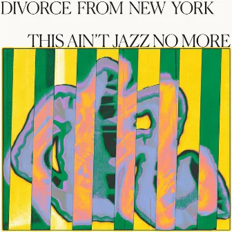 Divorce from New York Presents This Ain't Jazz No More by Reykjavik606