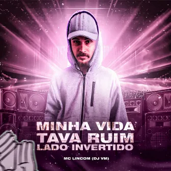 Minha Vida Tava Ruim Lado Invertido by DJ VM