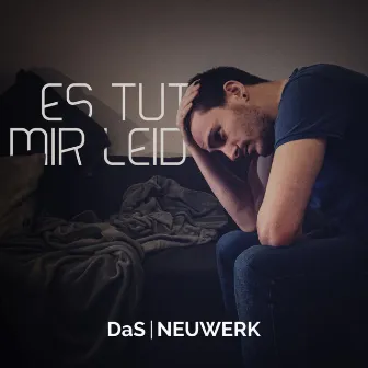 Es tut mir leid by DaS NEUWERK