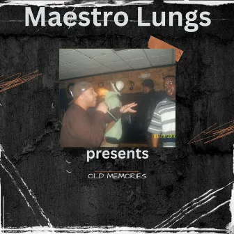 Presents Old Memories by Maestro Lungs