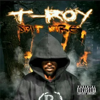 Spit Fire by T-Roy Aka Reezy