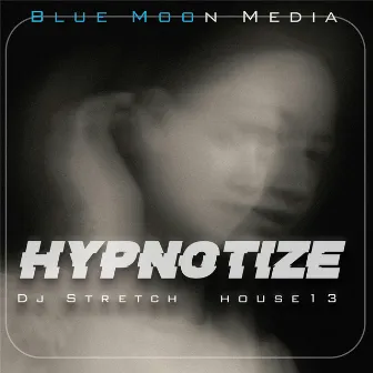 HYPNOTIZE by House 13