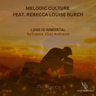 Love Is Immortal (ReTrance 2022 Anthem) by Melodic Culture