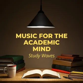 Music for the Academic Mind: Study Waves by Unique Chill