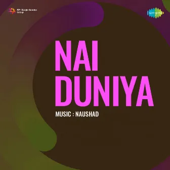 Nai Duniya (Original Motion Picture Soundtrack) by Naushad