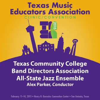 2015 Texas Music Educators Association (TMEA): Texas Community College Band Directors Association [TCCBDA] All-State Jazz Ensemble [Live] by Texas Community College Band Directors Association All-State Jazz Ensemble