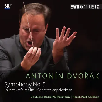 Dvořák: Symphony No. 5 in F Major, Op. 76, In Nature's Realm, Op. 91 & Scherzo capriccioso, Op. 66 by Deutsche Radio Philharmonie Saarbrücken-Kaiserslautern