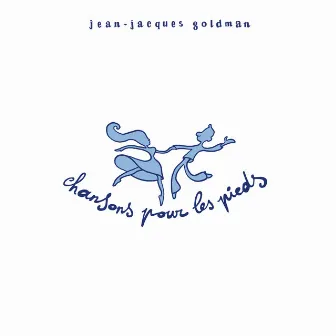 Chansons pour les pieds by Jean-Jacques Goldman