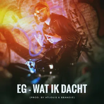 WAT IK DACHT by EG