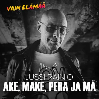 Ake, Make, Pera ja mä (Vain elämää kausi 15) by Jussi Rainio