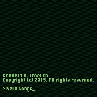 Nerd Songs by Kenneth D. Froelich