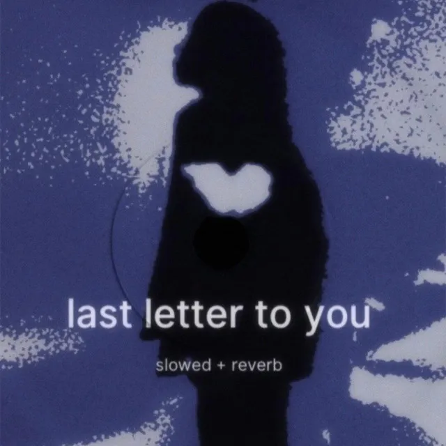 last letter to you (slowed + reverb)