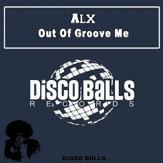 Out Of Groove Me by Alx