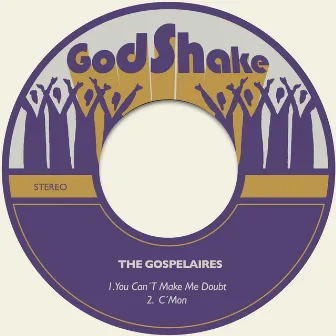 You Can´t Make Me Doubt / C´mon by The Gospelaires