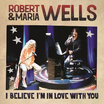 I Believe I'm In Love With You by Maria Wells