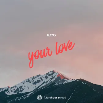 Your Love by Matrx