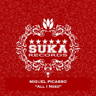 All I Need by Miguel Picasso