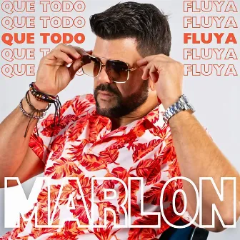 Que Todo Fluya by Marlon