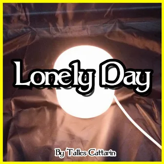 Lonely Day by Talles Cattarin