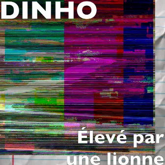 Élevé par une lionne by DINHO