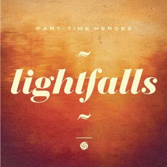 Lightfalls by Part Time Heroes